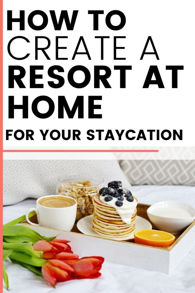 pancakes, bowl of granola on a white tray with text that says "How to Create a Resort at Home for Your Staycation"