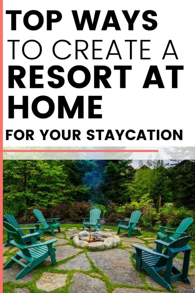 Adirondack chairs around a stone firepit. Text reads: Top ways to create a resort at home for your staycation.