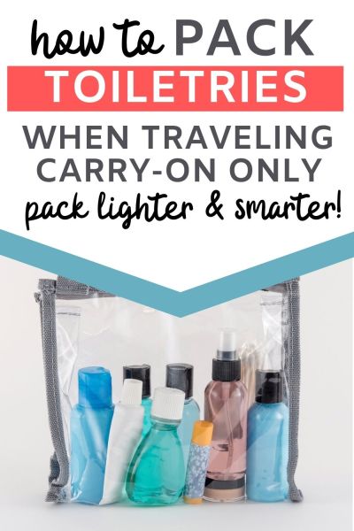 how to pack toiletries for carry-on only travel