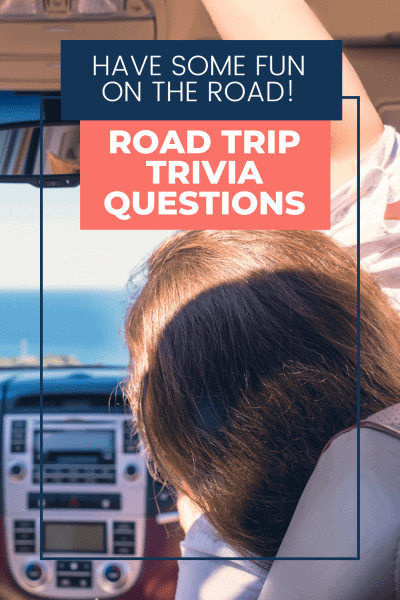 Have some fun on the road with these road trip trivia questions