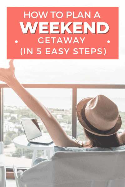 How to plan a weekend getaway