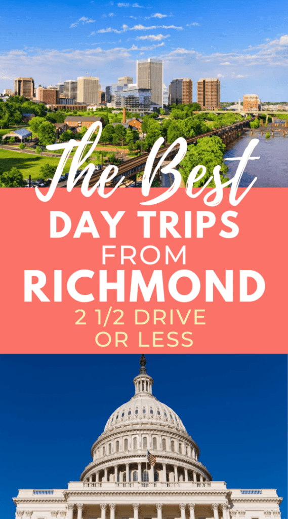 images of Richmond Virginia and Washington DC with text that reads The Best Day Trips from Richmond with 2 1/2 drive or less