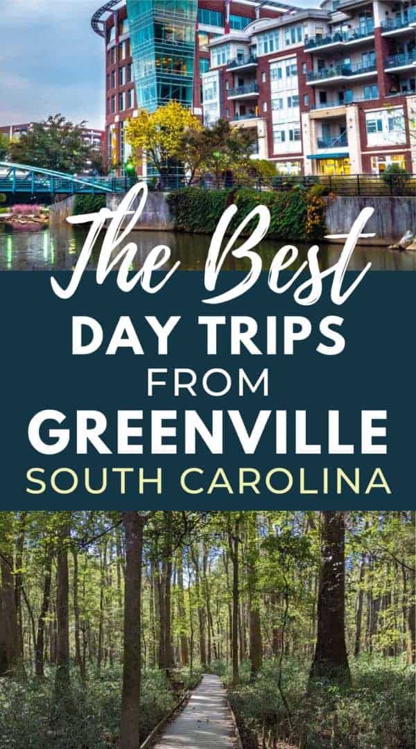 a photo of Greenville, SC, with a photo of Congaree National Park. Text reads: the best day trips from Greenville, South Carolina