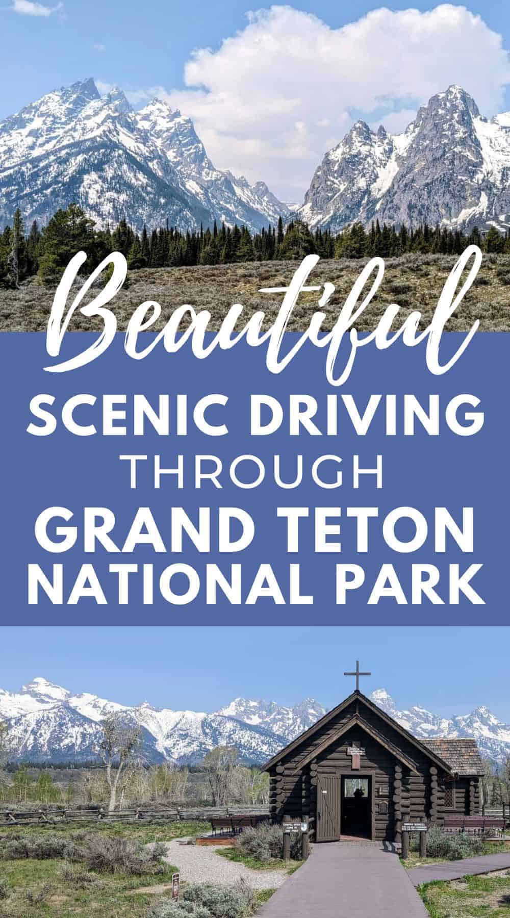 Pin image with two photos of Grand Teton National Park. Text reads: Beautiful Scenic Driving through Grand Teton National Park