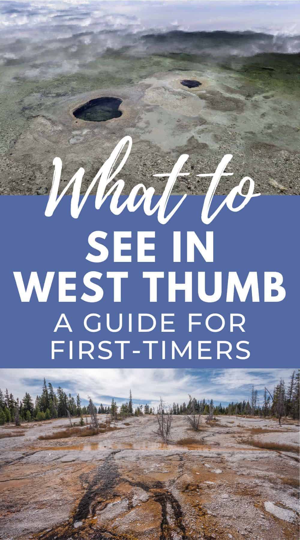 Pinterest image showing two photos of geothermal features at Yellowstone National Park. The text overlay reads, "What to see in West Thumb, a guide for first-timers."