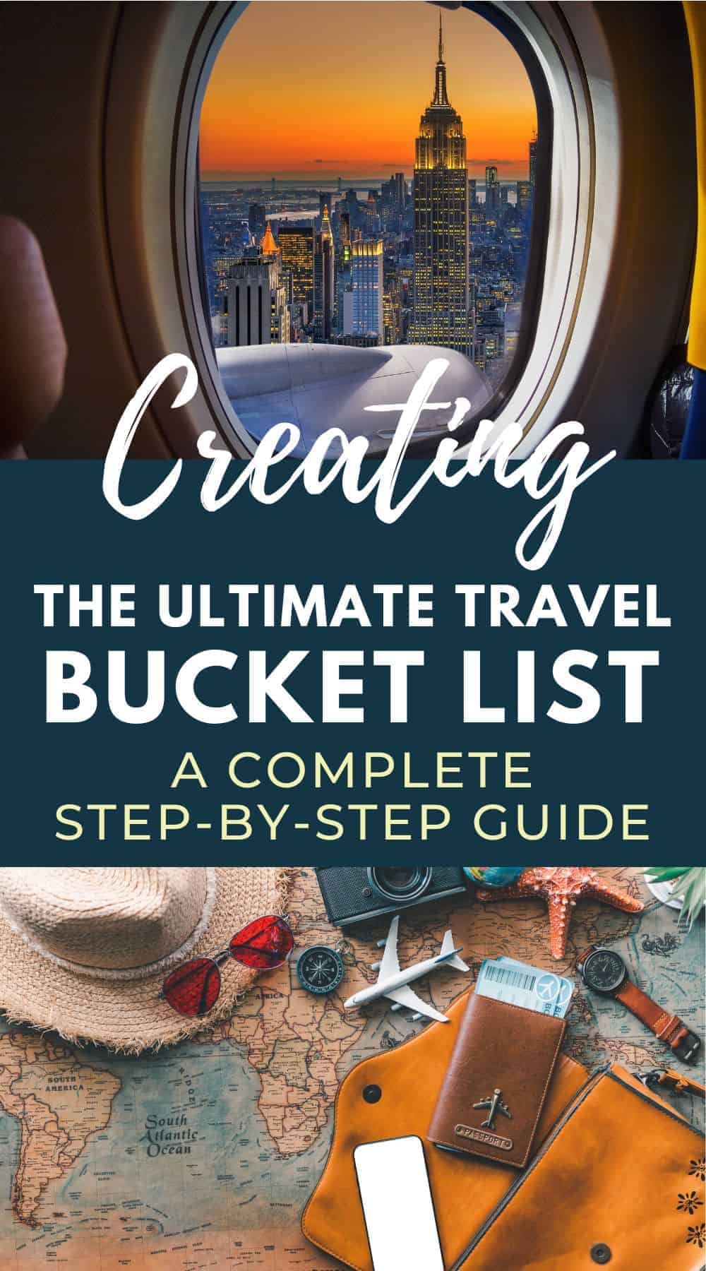 Pinterest image with travel themed photos. The text overlay says "creating the ultimate travel bucket list, a complete step-by-step guide."