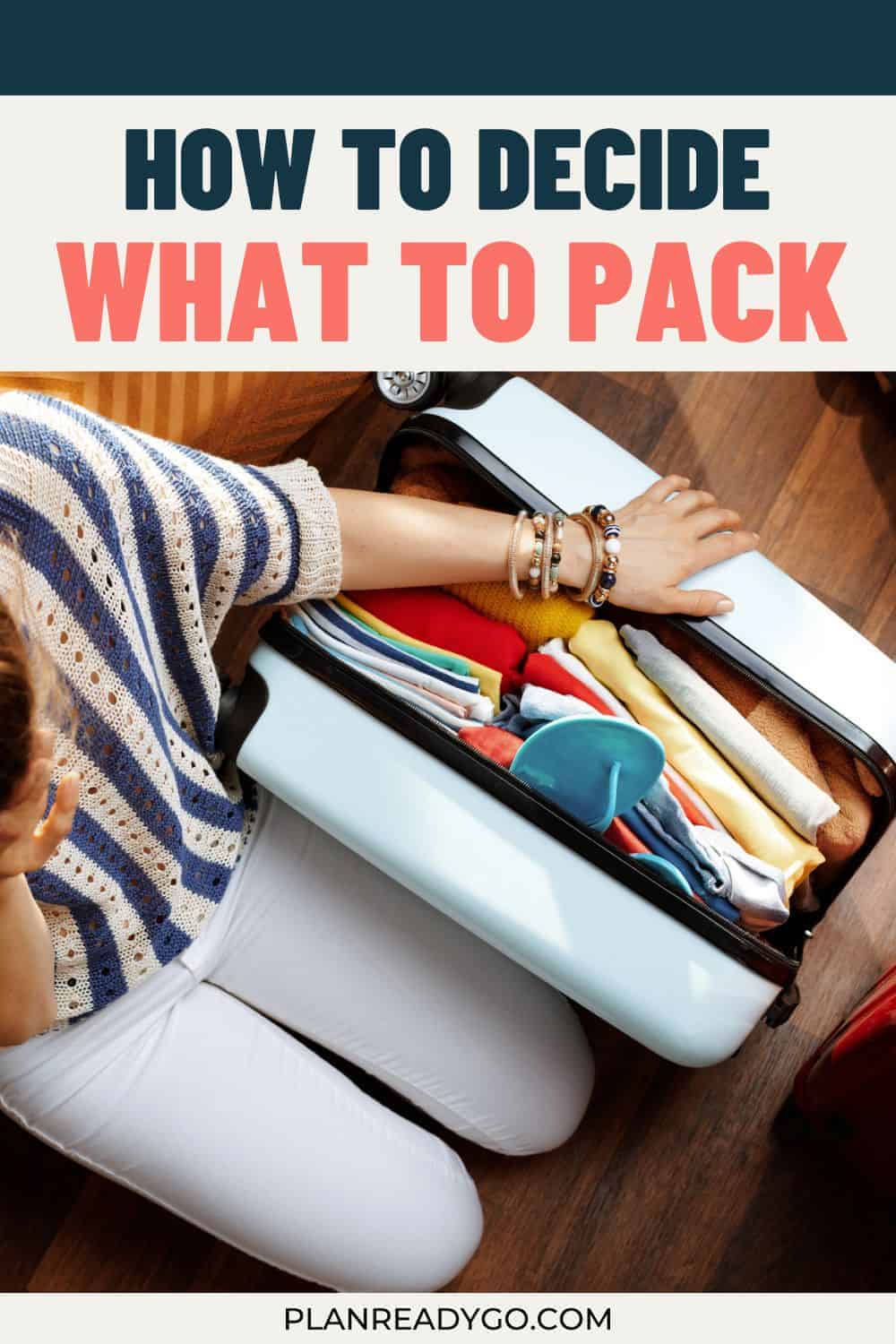 Pinterest image of a woman with an overstuffed suitcase that won't close. The text overlay says, "How to decide what to pack."