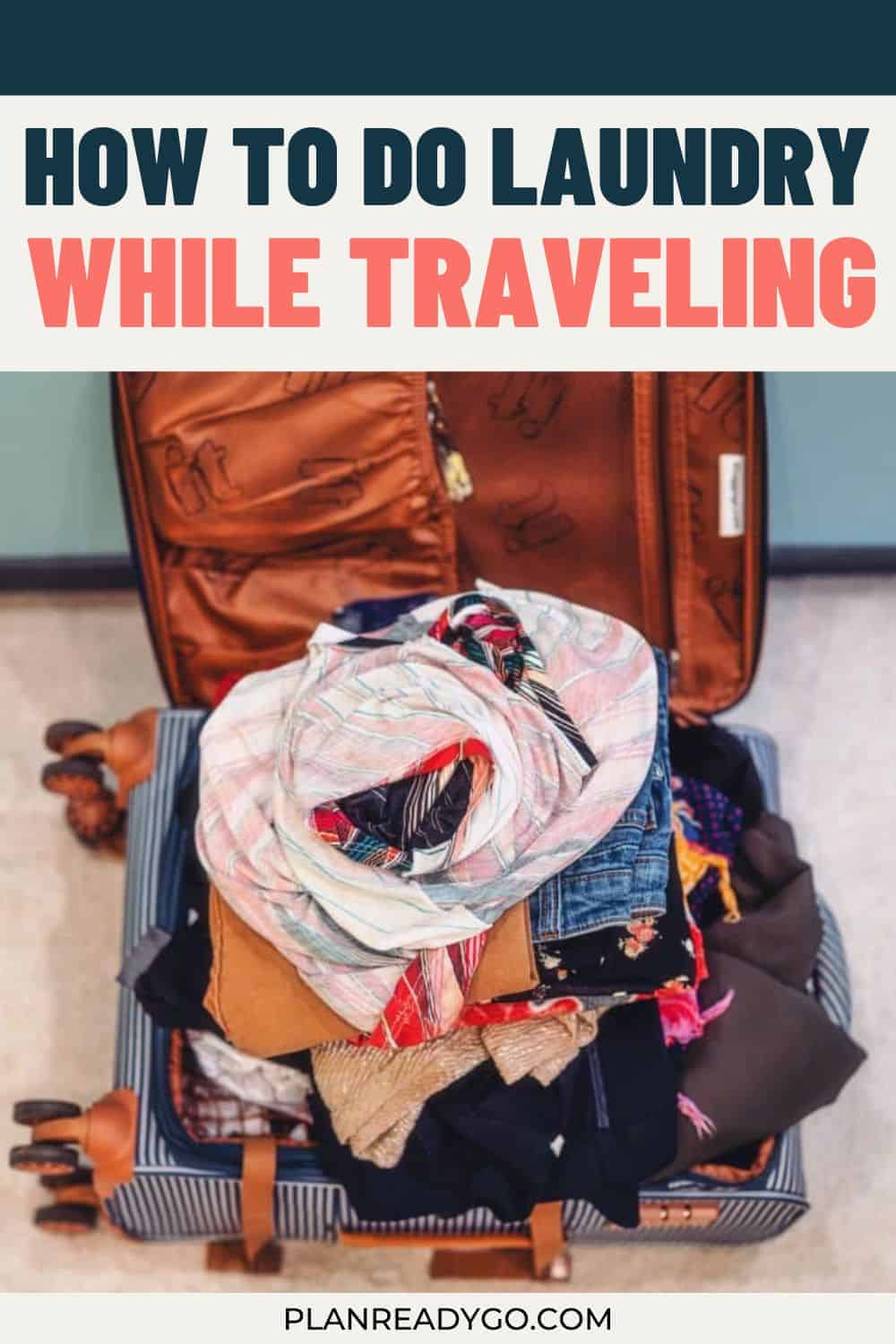 Pinnable image featuring a photo of an open suitcase full of a messy pile of clothing. The text overlay says: how to do laundry while traveling.